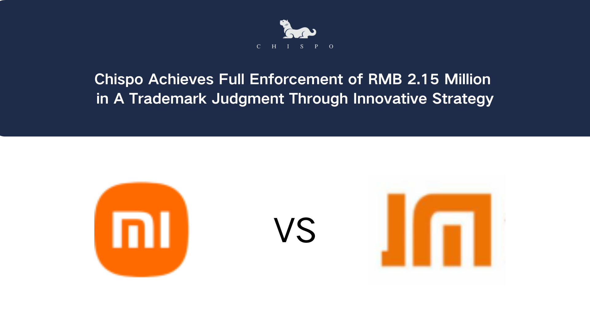 Chispo Achieves Full Enforcement of RMB 2.15 Million in A Trademark Judgment Through Innovative Stra
